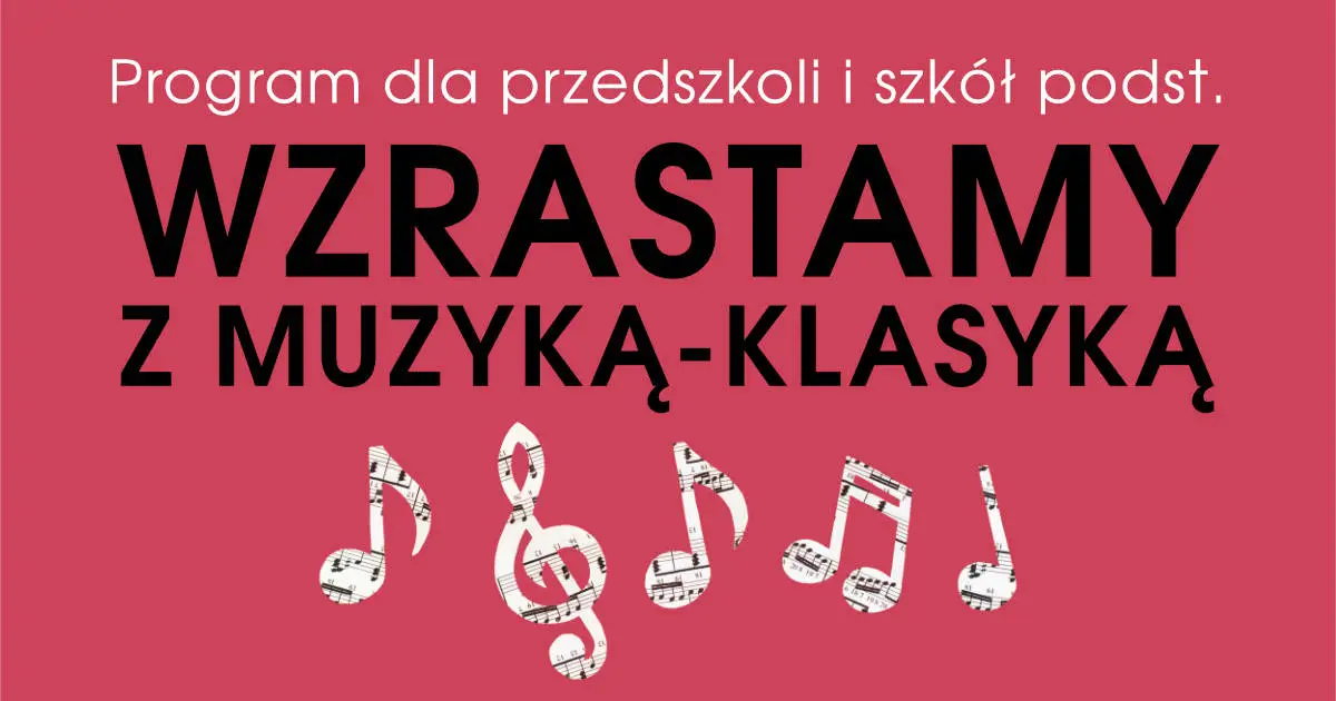 Wzrastamy z muzyką-klasyką - program dla przedszkoli i szkół podstawowych